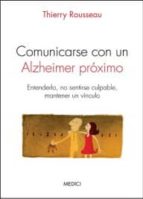 COMUNICARSE CON UN ALZHEIMER PRÓXIMO, de THIERRY ROUSSEAU | portada del libro