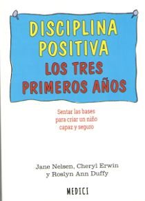 DISCIPLINA POSITIVA. LOS TRES PRIMEROS AÑOS, de NELSEN, JANE | portada del libro