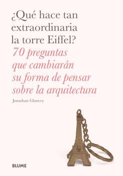 (PE) ¿QUÉ HACE TAN EXTRAORDINARIA LA TORRE EIFFEL?, de Glancey | portada del libro