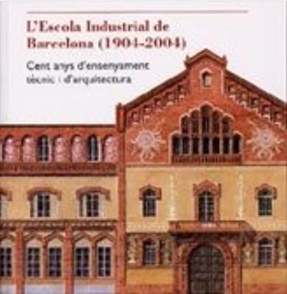 L'ESCOLA INDUSTRIAL DE BARCELONA (1904-2004), de BARCA SALOM, FRANCESC XAVIER | portada del libro