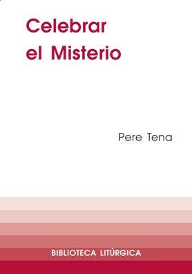Celebrar el Misterio, de Tena Garriga, Pere | portada del libro