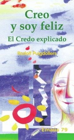 Creo y soy feliz. El Credo explicado, de Puigdollers Noblom, Rodolf | portada del libro