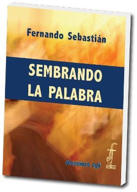 Sembrando la Palabra, de Sebastián Aguilar, Fernando | portada del libro