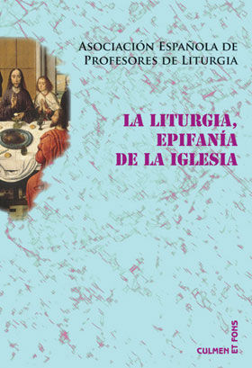 La Liturgia, Epifanía de la Iglesia, de Asociación Española de Profesores de Liturgia | portada del libro