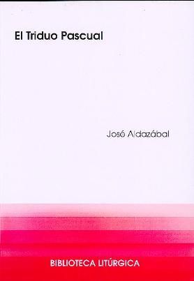 Triduo pascual, El, de Aldazábal Larrañaga, José | portada del libro