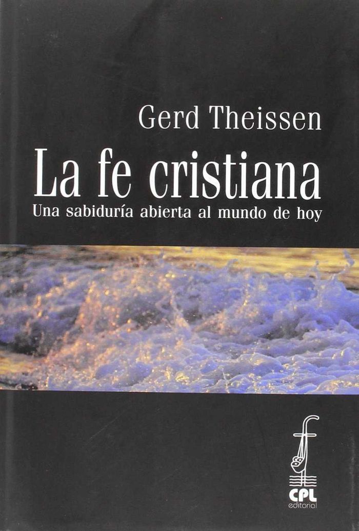 La Fe cristiana. Una sabiduría abierta al mundo de hoy, de Theissen, Gerd | portada del libro