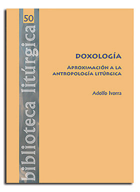 Doxología. Aproximación a la antropología litúrgica, de Ivorra Robla, Adolfo | portada del libro