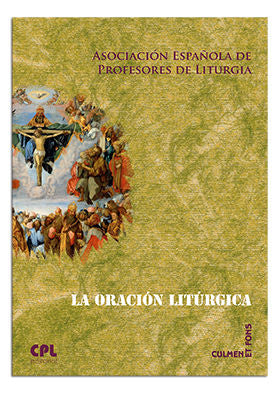 La oración litúrgica, de Asociación Española de Profesores de litúrgia | portada del libro