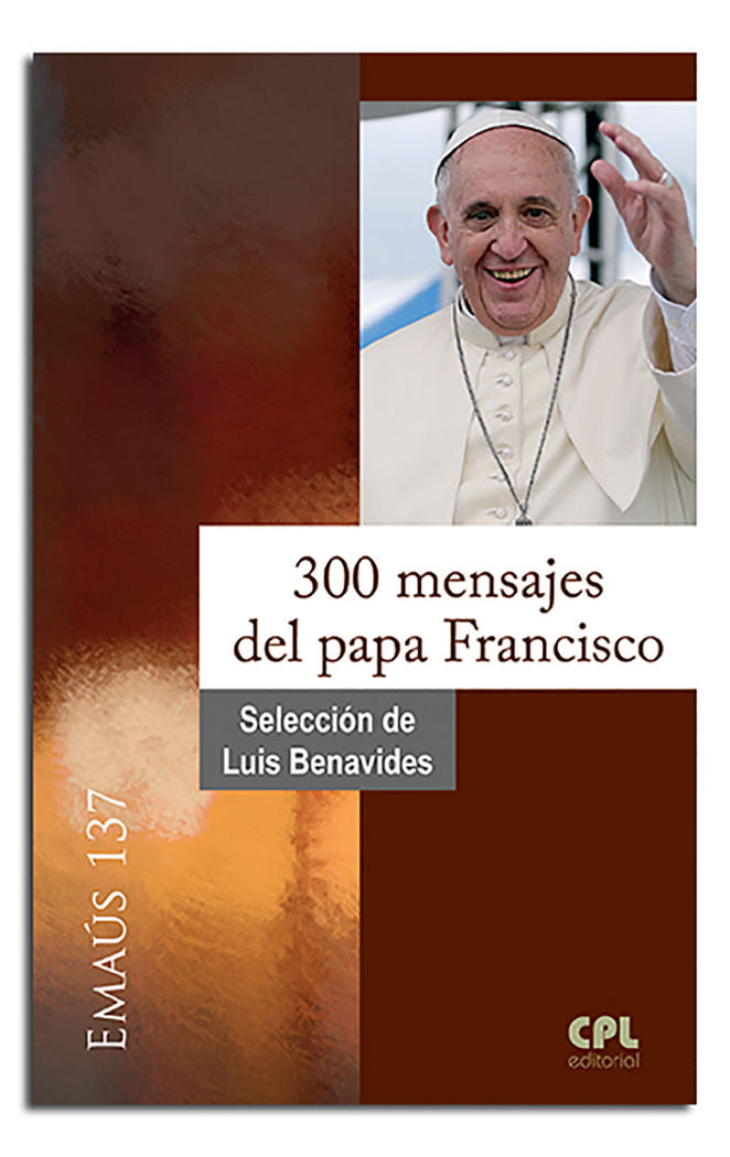 300 mensajes del papa Francisco, de Benavides, Director Luis M. | portada del libro