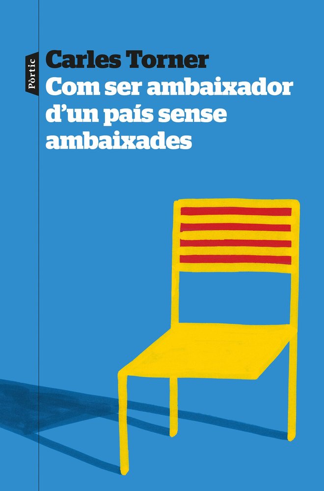 COM SER AMBAIXADOR D'UN PAIS SENSE AMBAIXADES, de TORNER, CARLES | portada del libro