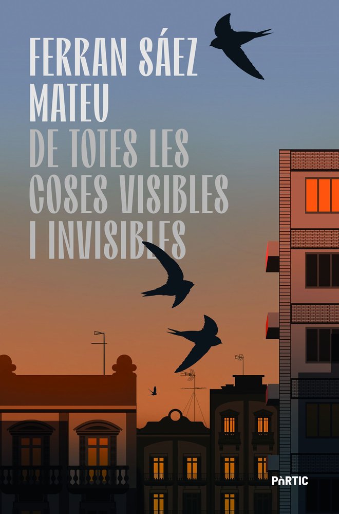DE TOTES LES COSES VISIBLES I INVISIBLES, de SAEZ MATEU, FERRAN | portada del libro