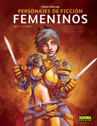 CÓMO DIBUJAR PERSONAJES DE FICCIÓN FEMENINOS, de Patmore, Chris | portada del libro