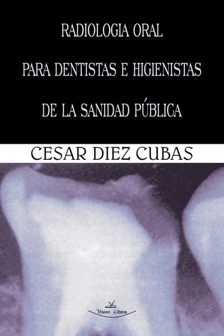 RADIOLOGIA ORAL PARA DENTISTAS E HIGIENISTAS DE LA SANIDAD P, de DIEZ CUBAS, CESAR | portada del libro