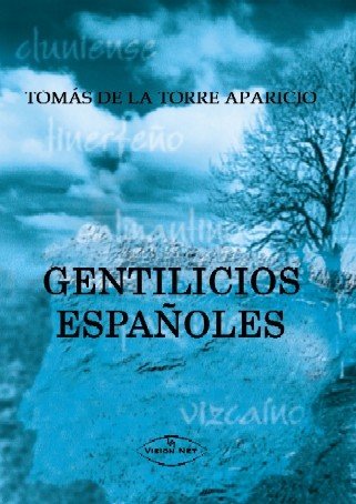 GENTILICIOS ESPAÑOLES, de DE LA TORRE APARICIO, TOMAS | portada del libro