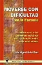 Moverse con dificultad en la escuela, de Luis Miguel Ruiz Pérez | portada del libro