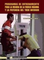 Programas de entrenamiento para la mejora de la fuerza màxima y la potencia del tren inferior, de DANIEL JUAREZ | portada del