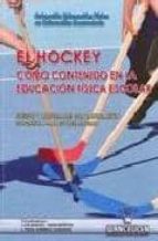 El hockey como contenido en la educación física escolar, de LUIS MANUEL TIMON BENITEZ | portada del libro