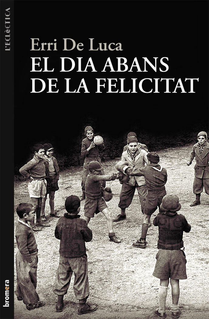 El dia abans de la felicitat, de de Luca, Erri | portada del libro
