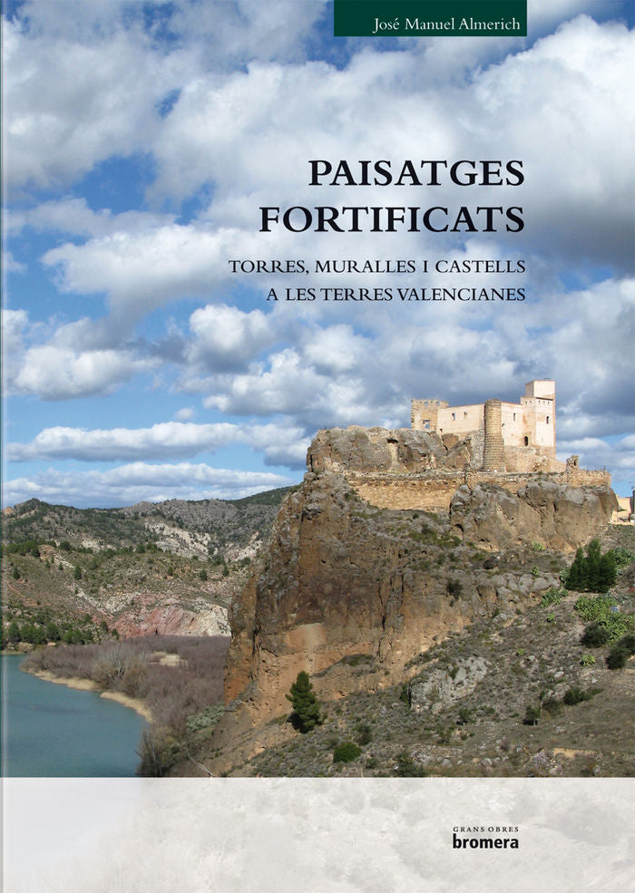 Paisatges fortificats. Muralles, torres i castells en terres valencianes, de Almerich Iborra, José Manuel | portada del libro
