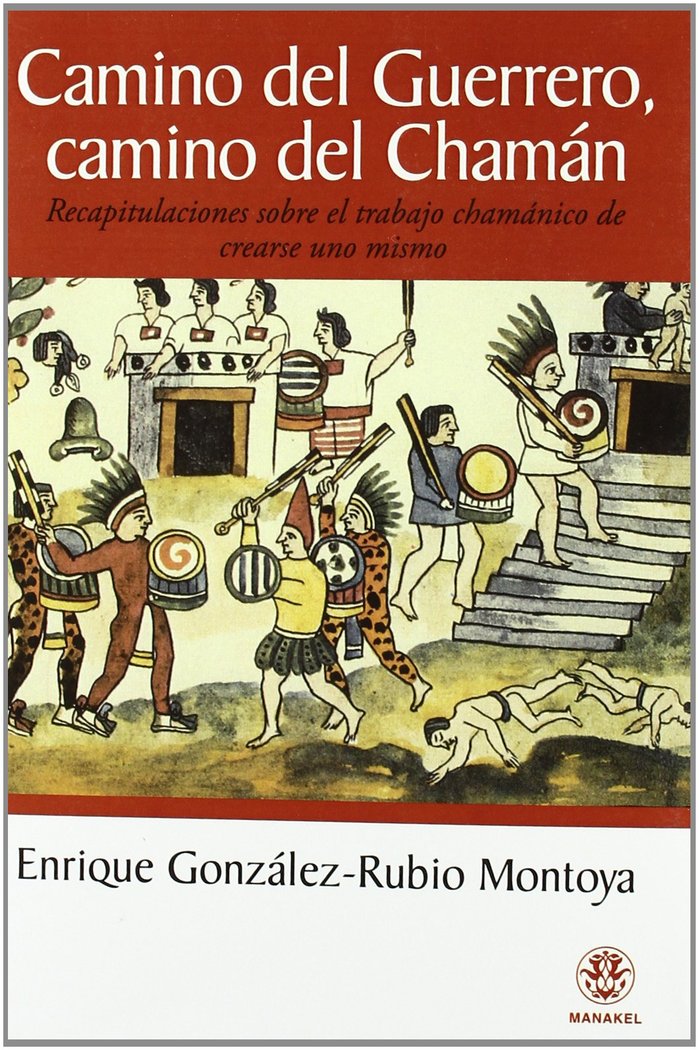 Camino del Guerrero, camino del Chamán, de González-Rubio Montoya, Enrique | portada del libro