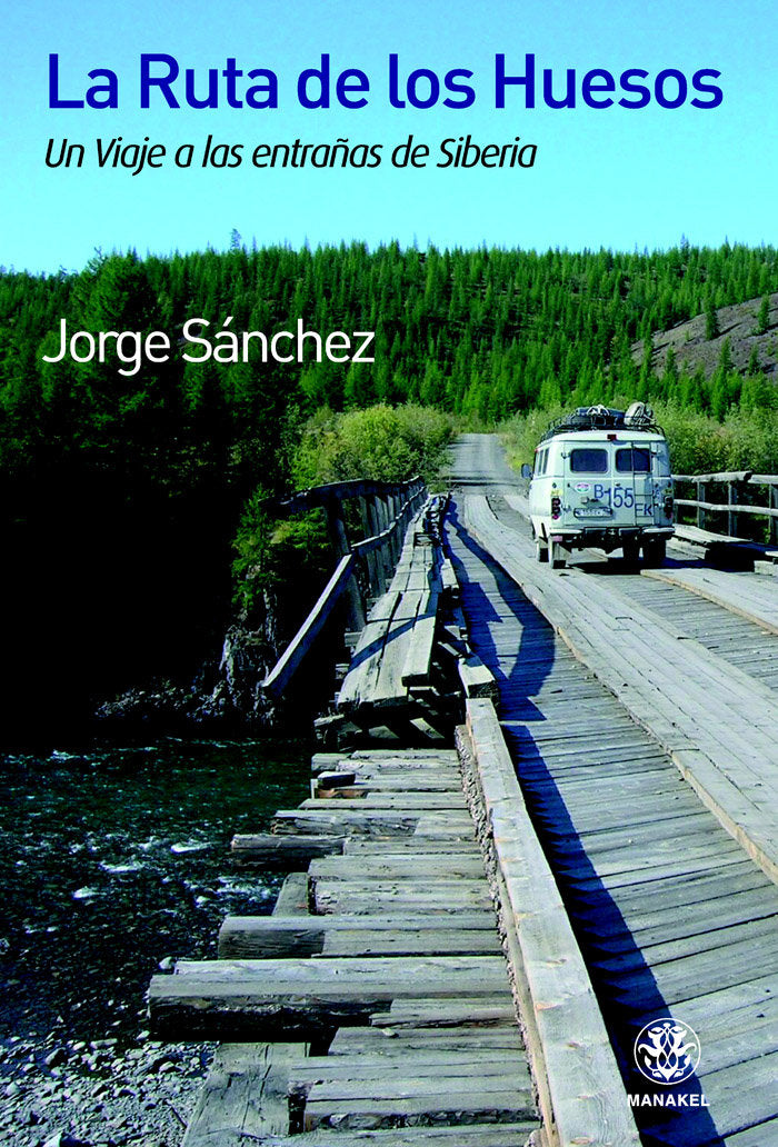 La ruta de los Huesos. Viaje a las entrañas de Siberia, de Sánchez, Jorge | portada del libro