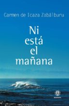 Ni está el mañana, de CARMEN DE ICAZA ZABALBURU | portada del libro