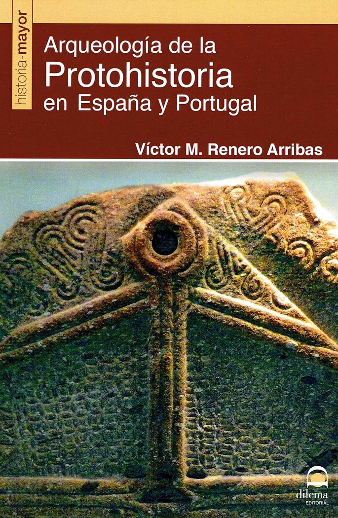 Arqueología de la Protohistoria en España y Portugal, de Renero Arribas, Víctor M. | portada del libro
