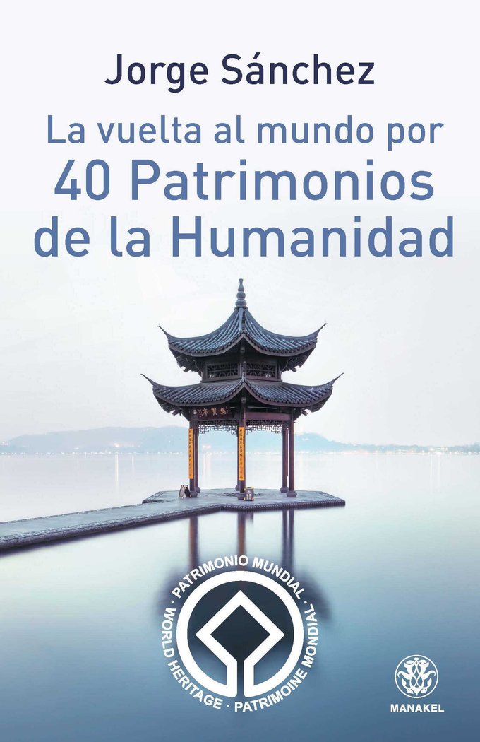 La vuelta al mundo por 40 Patrimonios de la Humanidad, de Sánchez, Jorge | portada del libro