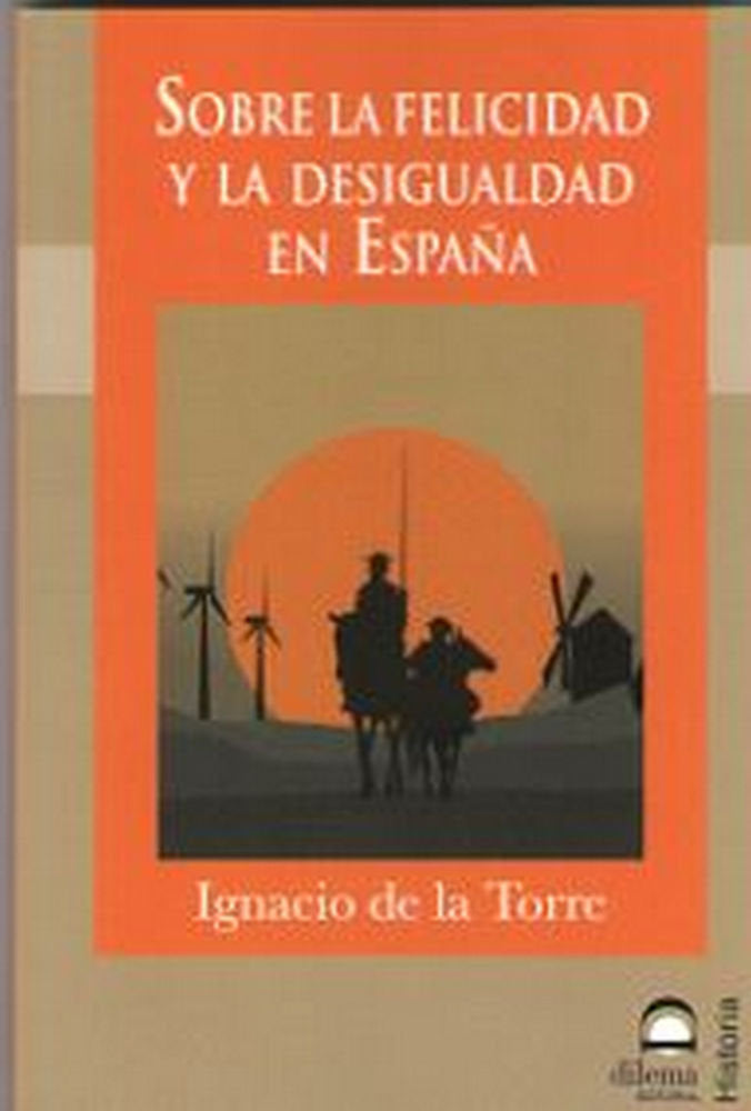 Sobre la felicidad y la desigualdad en España, de de la Torre Muñoz Morales, Ignacio | portada del libro