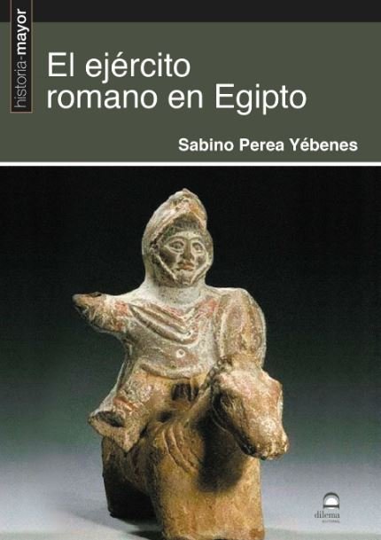 El ejército romano en Egipto, de Perea Yébenes, Sabino | portada del libro