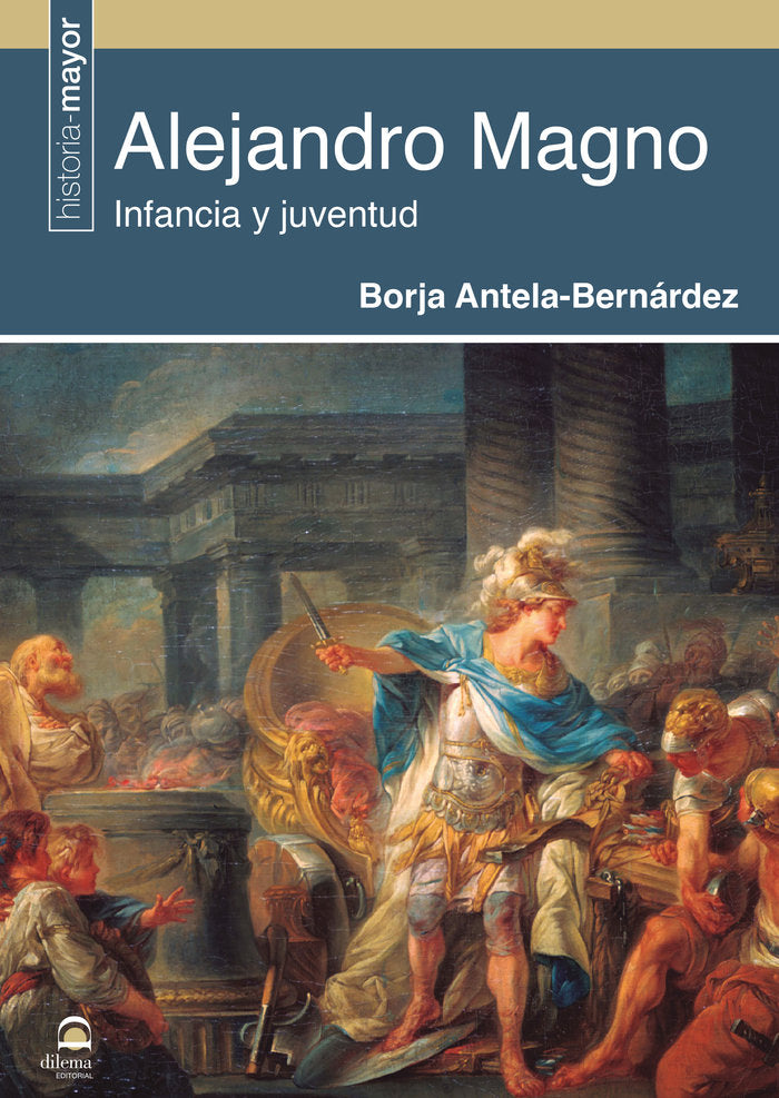 Alejandro Magno, de Antela-Bernárdez, Borja | portada del libro