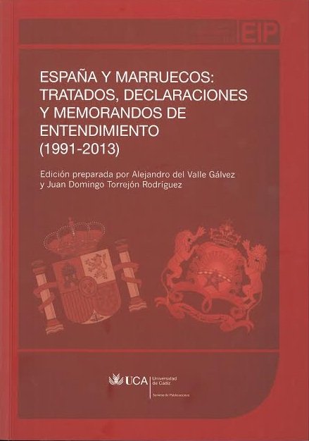 España y Marruecos: tratados, declaraciones y memorandos de entedimiento (1991-2013), de del Valle Gálvez, Alejandro | portad