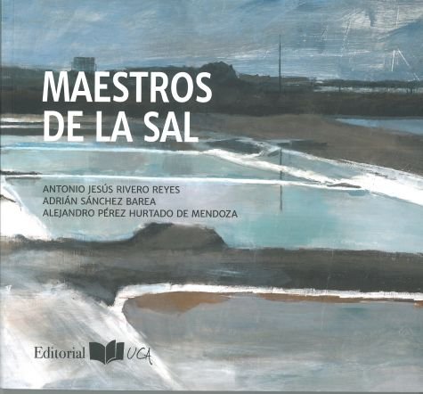 Maestros de la sal, de Rivero Reyes, Antonio Jesús | portada del libro