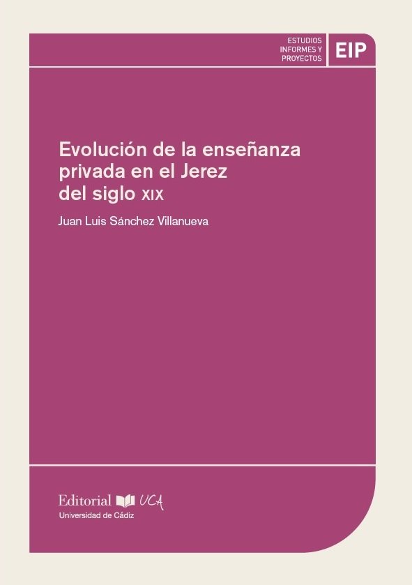 EVOLUCION DE LA ENSEÑANZA PRIVADA EN EL JEREZ DEL SIGLO XIX, de SANCHEZ VILLANUEVA, JUAN LUIS | portada del libro
