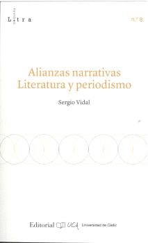 ALIANZAS NARRATIVAS LITERATURA Y PERIODISMO, de VIDAL, SERGIO | portada del libro