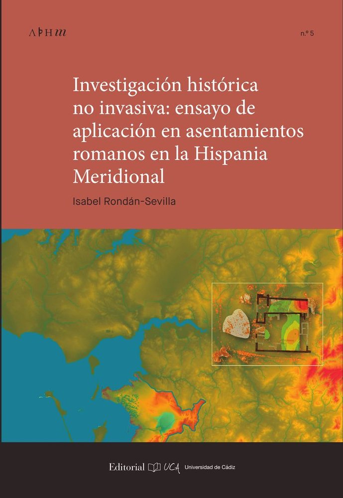 INVESTIGACION HISTORICA NO INVASIVA: ENSAYO DE APLICACION EN ASENTAMIENTOS ROMAN, de ROLDAN SEVILLA, ISABEL | portada del lib