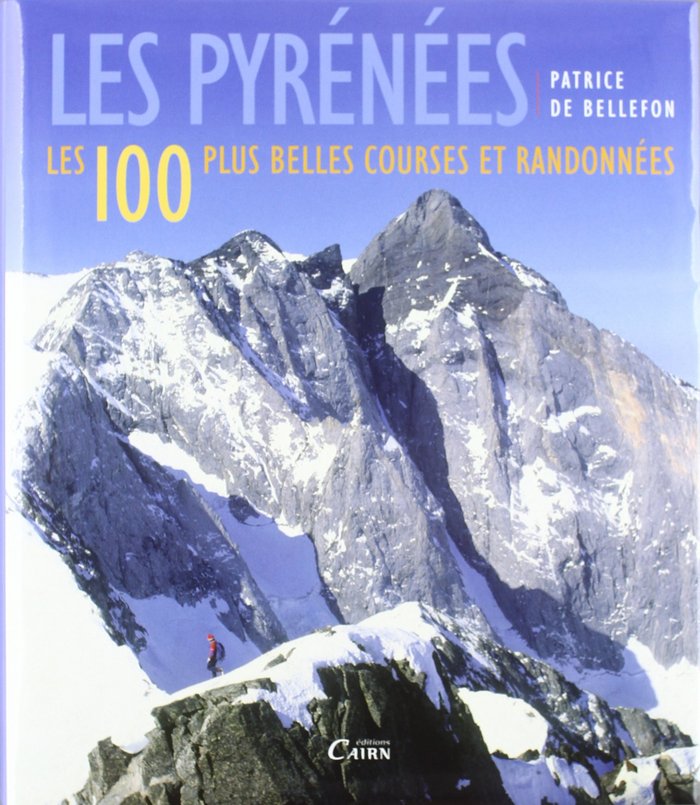 PIRINEOS LAS 100 MEJORES ASCENSIONES Y EXCURSIONES, de BELLEFON, PATRICE DE | portada del libro