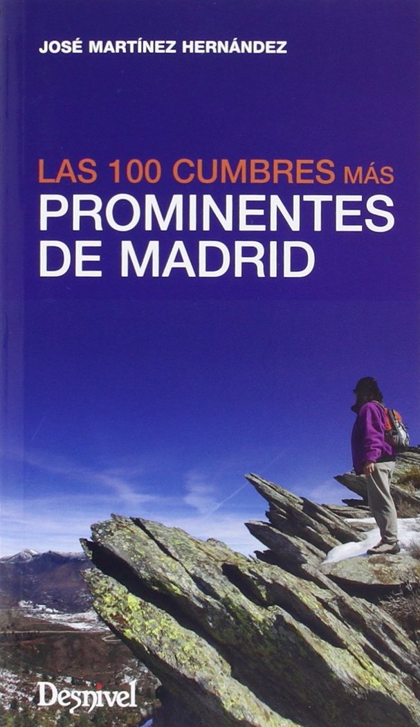 Las 100 cumbres más prominentes de Madrid, de Martínez Hernández, José | portada del libro