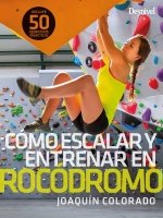 COMO ESCALAR Y ENTRENAR EN ROCODROMO, de COLORADO, JOAQUIN | portada del libro
