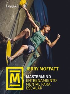 MASTERMIND. ENTRENAMIENTO MENTAL PARA ESCALAR, de MOFFAT, JERRY | portada del libro