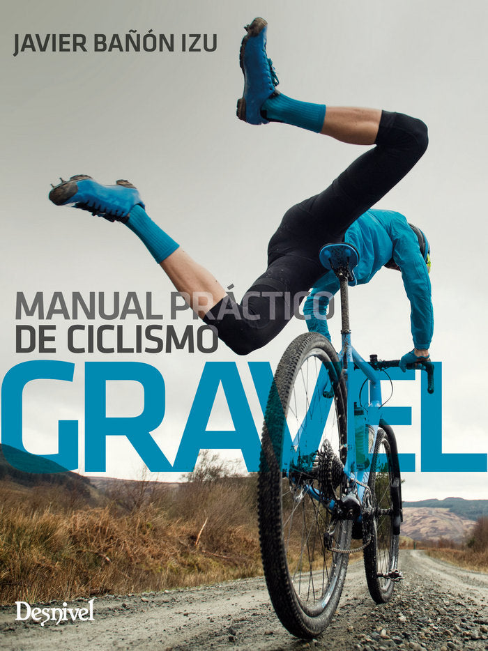MANUAL PRACTICO DE CICLISMO GRAVEL, de BAÑON IZU, JAVIER | portada del libro