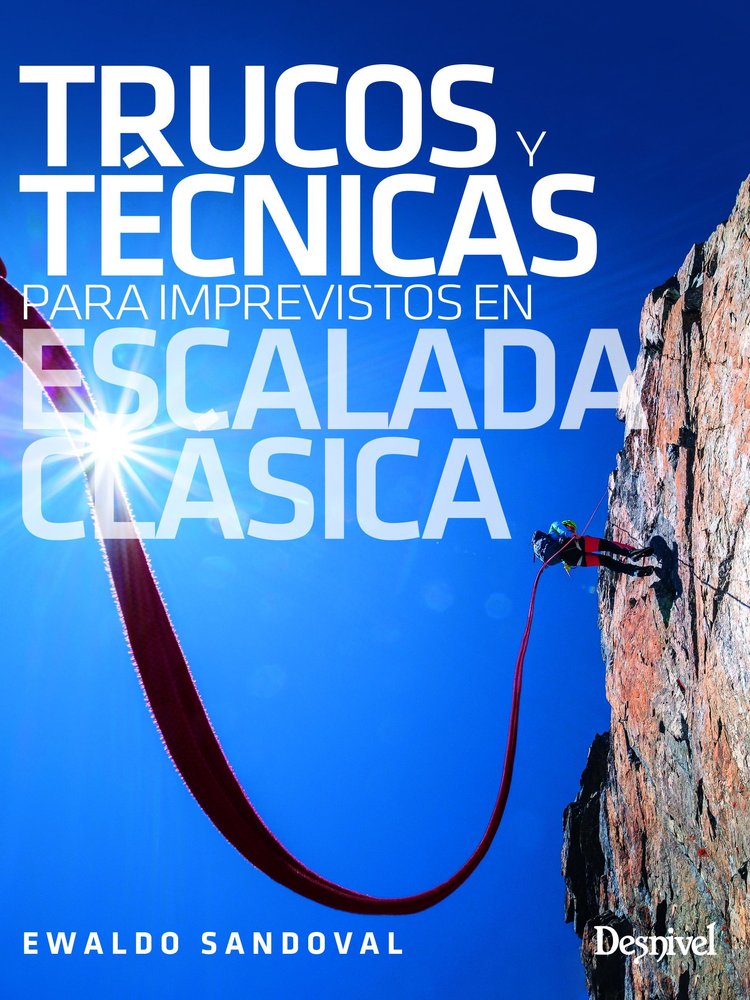 TRUCOS Y TECNICAS PARA IMPREVISTOS EN ESCALADA CLASICA, de SANDOVAL, EWALDO | portada del libro