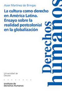 La cultura como derecho en América Latina. Ensayo sobre la realidad postcolonial en la globalización, de MARTINEZ DE BRINGAS,