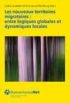 Les nouveaux territoires migratoires: entre logiques globales et dynamiques locales, de AUDEBERT | portada del libro