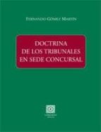 DOCTRINA DE LOS TRIBUNALES EN SEDE CONCURSAL, de FERNANDO GOMEZ MARTIN | portada del libro