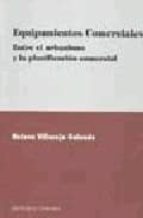 EQUIPAMIENTOS COMERCIALES, de HELENA VILLAREJO GALENDE | portada del libro