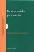 POLITICAS SOCIALES PARA FAMILIAS., de Purificación Morgado Panadero | portada del libro