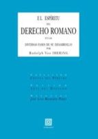 EL ESPIRITU DEL DERECHO ROMANO EN LAS DIVERSAS FASES DE SU DESARROLLO, de RUDOLPH VON IHERING | portada del libro