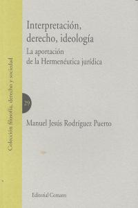 Interpretación, derecho, ideolog¡a, de RODRIGUEZ PUERTO, MANUEL JESUS | portada del libro