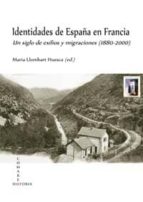IDENTIDADES DE ESPAÑA EN FRANCIA., de MARIA LLOMBART HUESCA | portada del libro
